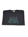 Comfort Colors- Grow Through What you Go Through